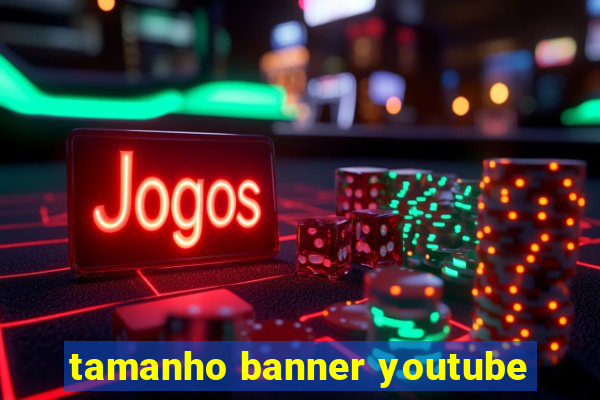 tamanho banner youtube